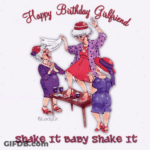 Happy Birthday Girlfriend Shake It Baby Old Woman GIF