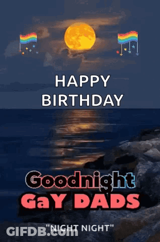 Happy Birthday Goodnight Gay Dads GIF