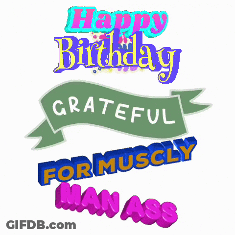 Happy Birthday Grateful For Muscular Man Ass GIF