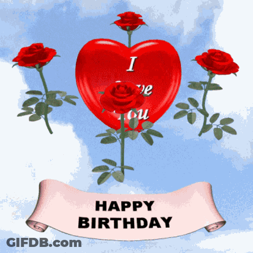 Happy Birthday I Love You Birthday Red Roses GIF