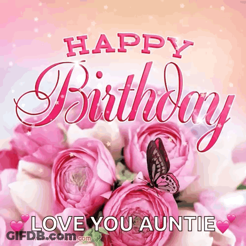 Happy Birthday Love You Auntie Greeting Card With Pink Flowers And A Butterfly GIF