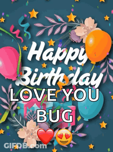 Happy Birthday Love You Bug Birthday Card With Balloons And Flowers GIF