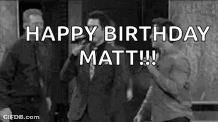 Happy Birthday Matt Classic Birthday Song GIF