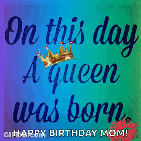 Happy Birthday Mom Queen GIF