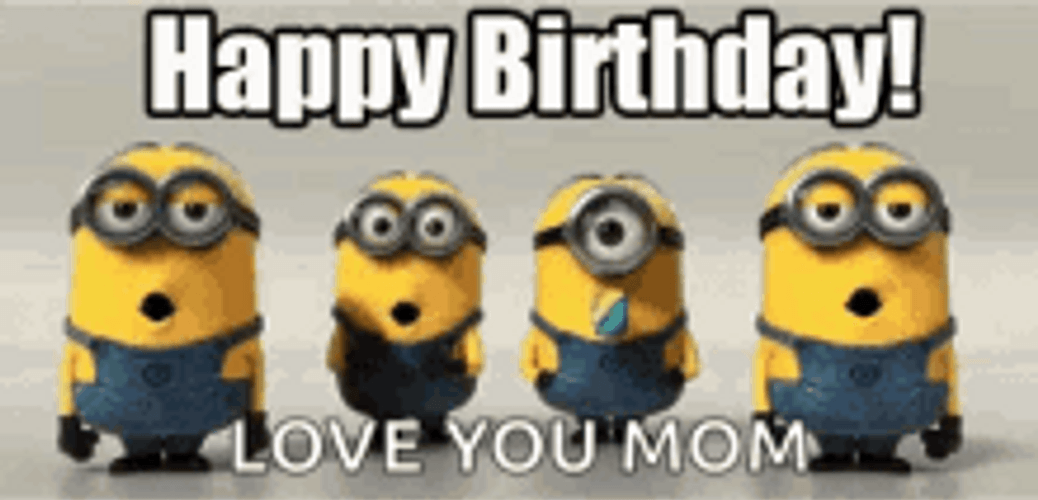Happy Birthday Mom Singing Minions Despicable Me GIF