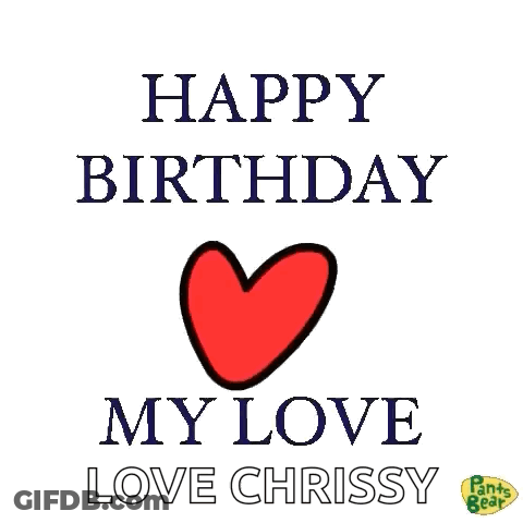 Happy Birthday My Love Love Chrissy With A Red Heart . GIF