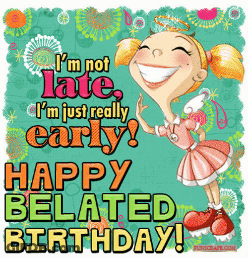 Happy Birthday Niece Not Late Just Early GIF