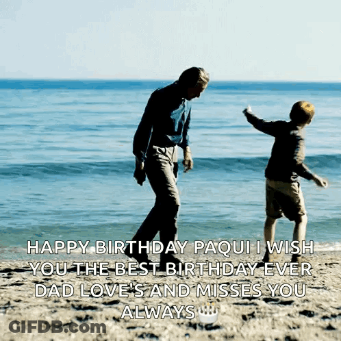 Happy Birthday Paqui Dad Love And Misses GIF