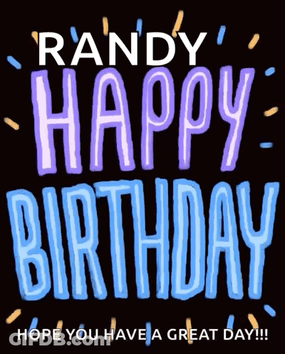 Happy Birthday Randy Hope You Have Great Day GIF