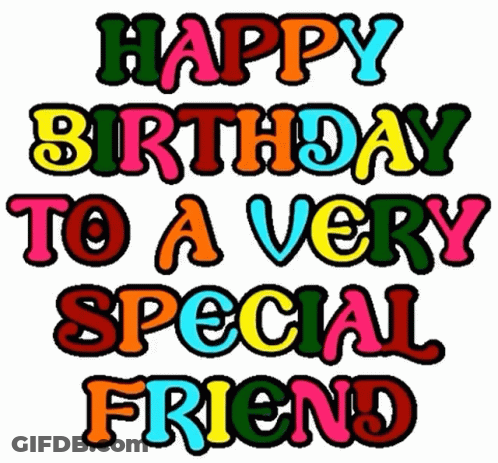Happy Birthday To A Very Special Friend GIF