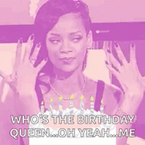 Happy Birthday To Me Fierce Rihanna GIF