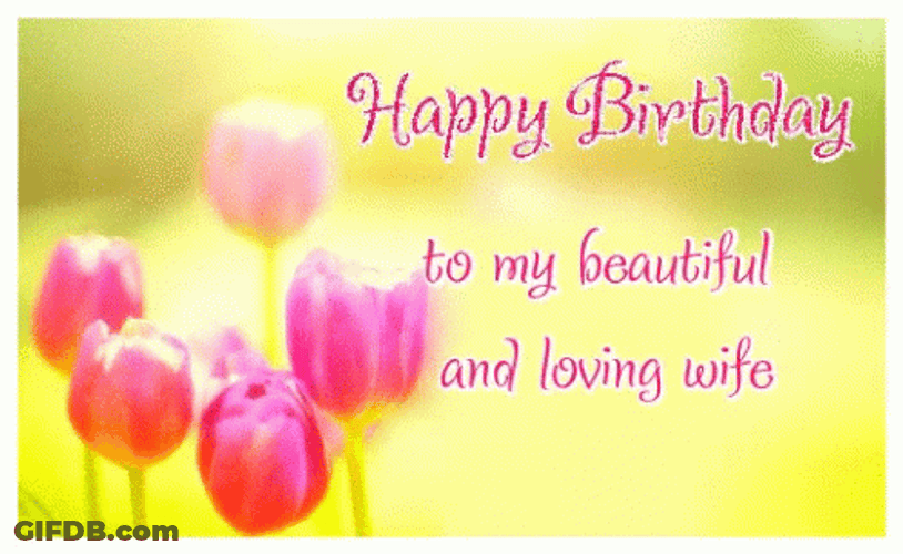 Happy Birthday To My Beautiful And Loving Wife GIF