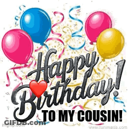 Happy Birthday To My Cousin With Balloons And Confetti GIF