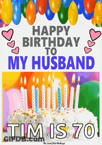 Happy Birthday To My Husband Tim Is 70 With A Cake And Balloons GIF