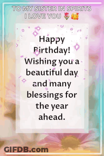 Happy Birthday To My Sister In Spirits I Love You GIF