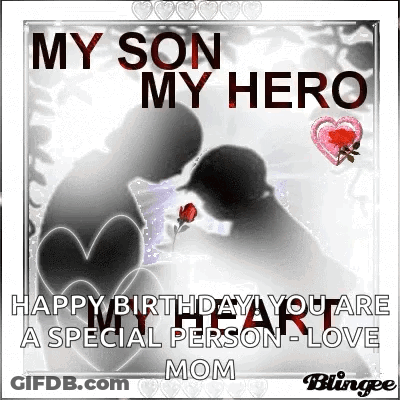 Happy Birthday To My Son , My Hero , You Are A Special Person , Love Mom . GIF