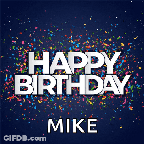 Happy Birthday To You Big Mike GIF
