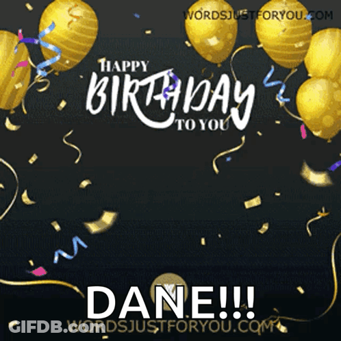 Happy Birthday To You Dane With Balloons And Confetti GIF