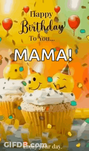Happy Birthday To You Mama ! Enjoy Your Day ! GIF