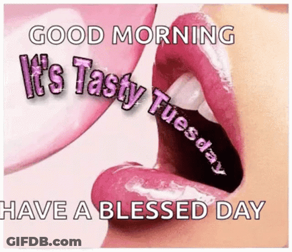 Happy Blessed Tuesday Its Tasty GIF