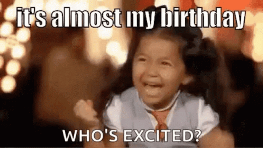 Happy Early Birthday It's Almost Who's Excited GIF