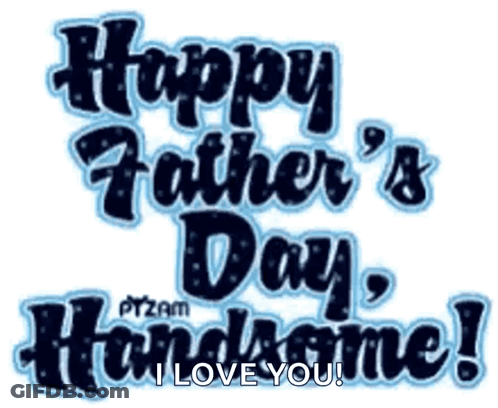 Happy Father 'S Day Handsome I Love You Written On A White Background GIF