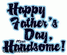 Happy Father 'S Day Handsome Written In Blue And Black GIF