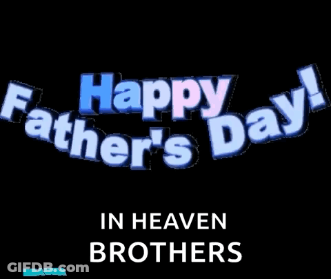 Happy Father 'S Day In Heaven Brothers Is Written In Blue On A Black Background GIF
