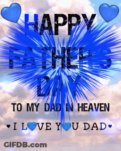 Happy Father 'S Day To My Dad In Heaven And I Love You Dad GIF