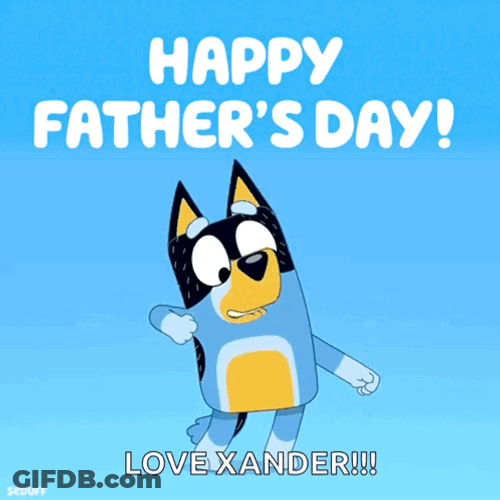 Happy Fathers Day Love Xander GIF