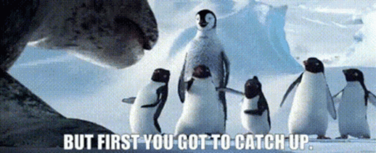 Happy Feet You Got To Catch Up GIF