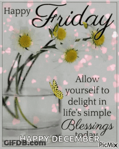 Happy Friday Allow Yourself To Delight In Life 'S Simple Blessings Today . GIF