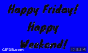 Happy Friday Enjoy Your Day And Weekend GIF