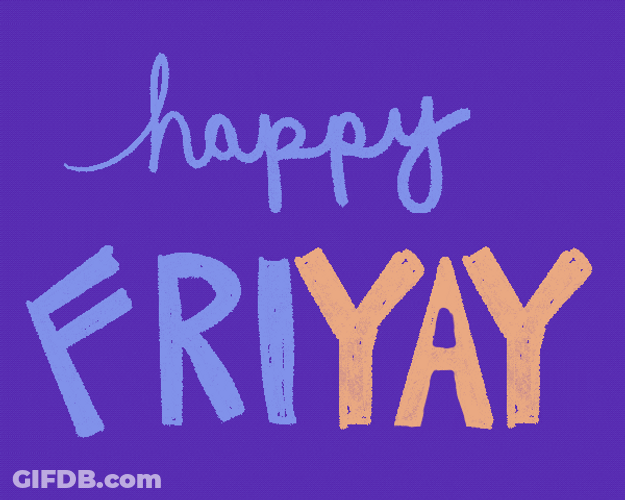 Happy Friday Friyay GIF