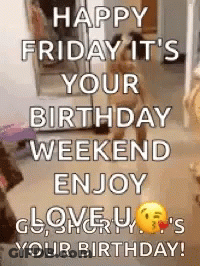 Happy Friday It's Your Birthday Weekend Enjoy Clover U GIF