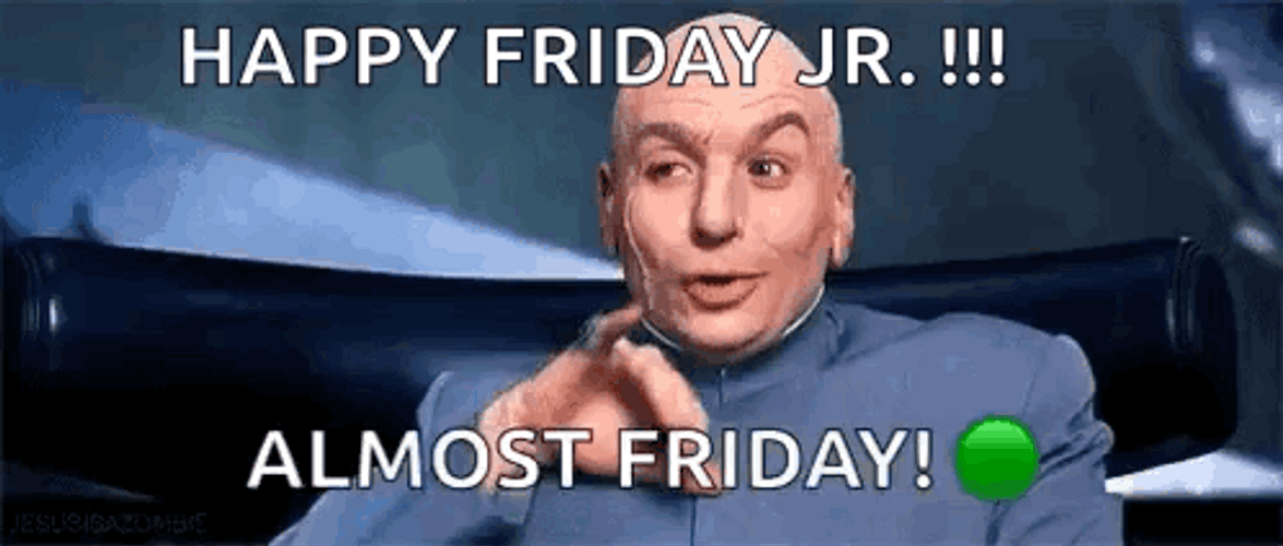 Happy Friday Jr Almost Friday GIF