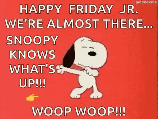 Happy Friday Jr We're Almost There GIF