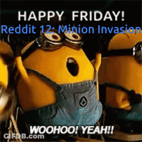 Happy Friday Reddit Minion Invasion Woohoo Yeah Poster GIF