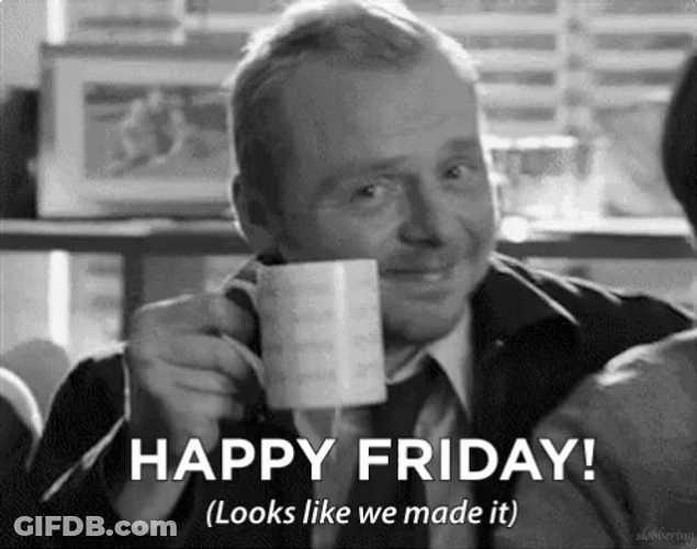 Happy Friday We Made It GIF