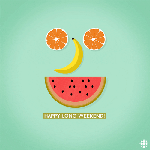 Happy Fruity Long Weekend Everybody GIF