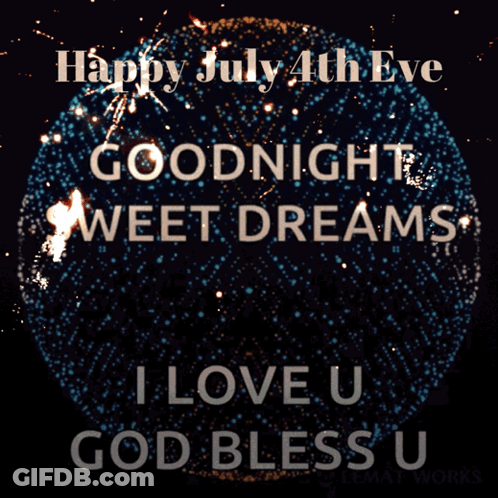 Happy July 4Th Eve Goodnight Sweet Dreams I Love U God Bless U GIF