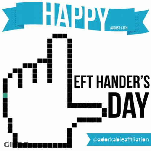 Happy Left Handers Day August Thirteen GIF