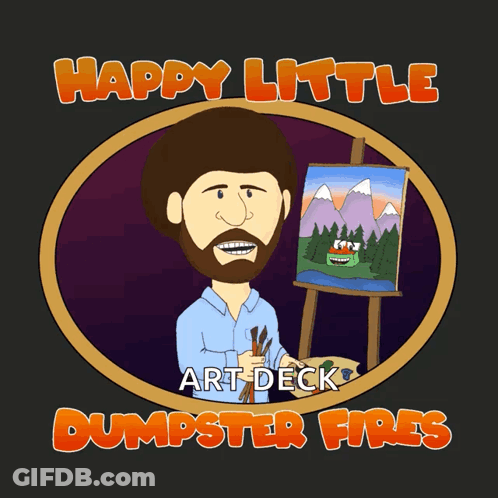 Happy Little Dumpster Fires GIF