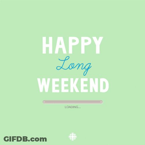 Happy Long Weekend Coming Loading GIF