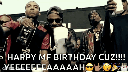 Happy MF Birthday Cuz Yeeeah Group Of Men GIF
