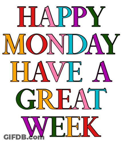 Happy Monday Have A Great Week Is Written In Colorful Letters GIF
