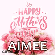 Happy Mother 'S Day Aimee With A Bouquet Of Pink Roses GIF
