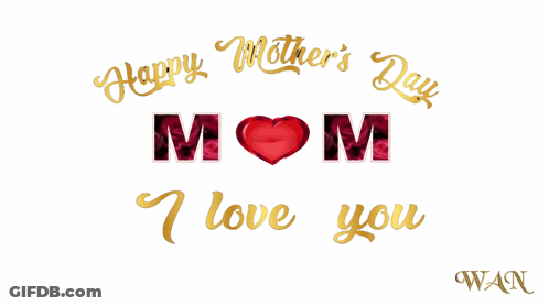 Happy Mother 'S Day Mom I Love You Written In Gold Letters GIF