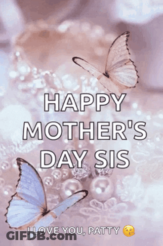 Happy Mother's Day Sis Patty With Butterflies GIF