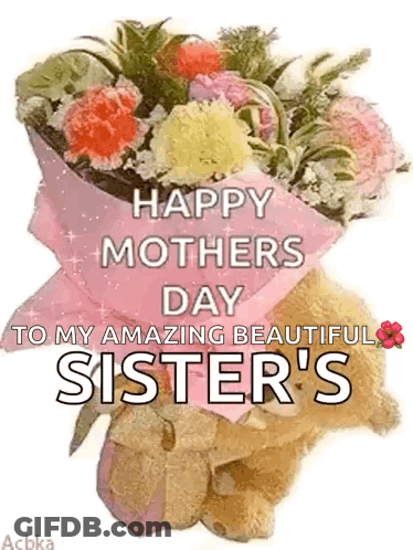 Happy Mother's Day Sister With Flowers And Teddy GIF